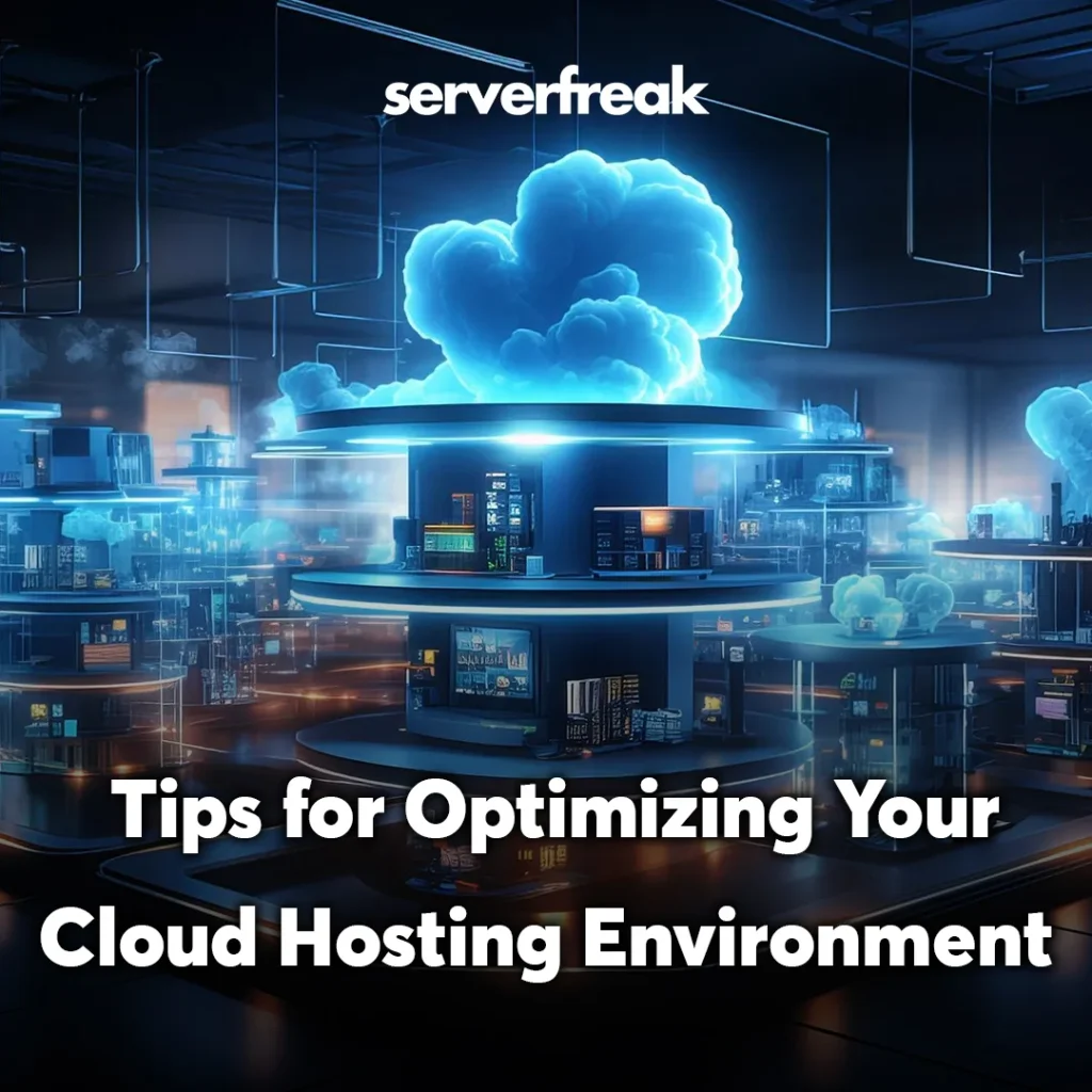 tips for optimizing your cloud hosting environment