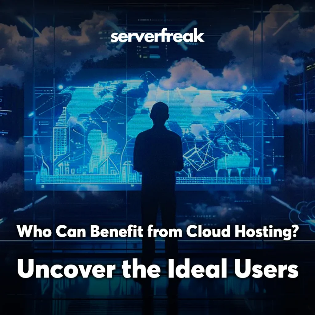 who can benefit from cloud hosting uncover the ideal users