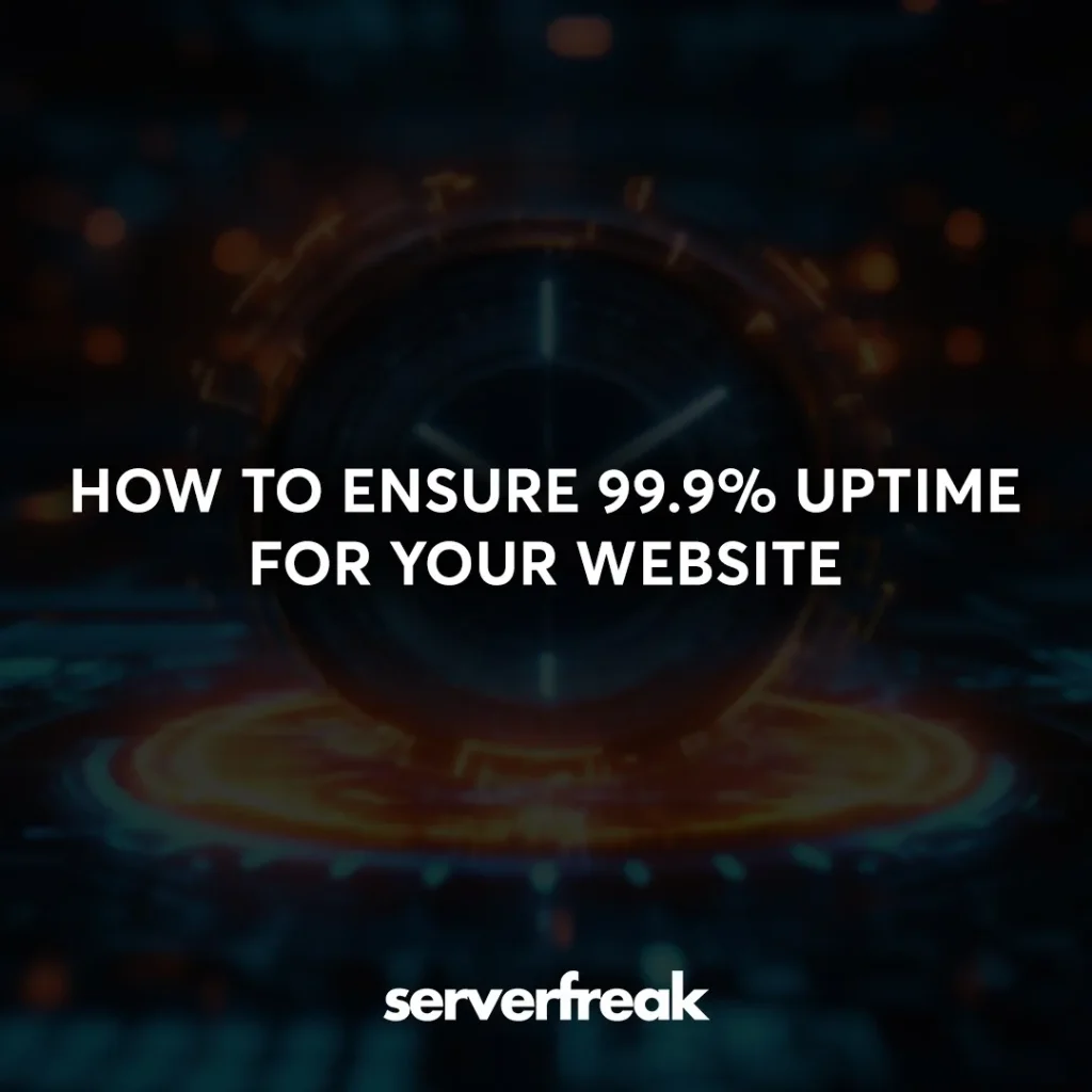 how to ensure 99.9% uptime for your website